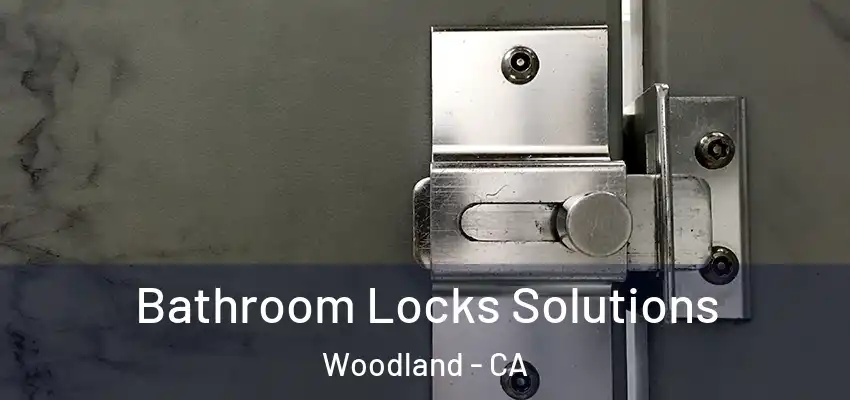  Bathroom Locks Solutions Woodland - CA