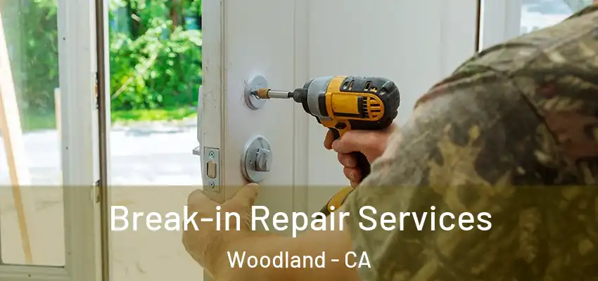  Break-in Repair Services Woodland - CA
