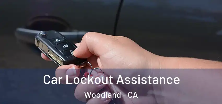  Car Lockout Assistance Woodland - CA