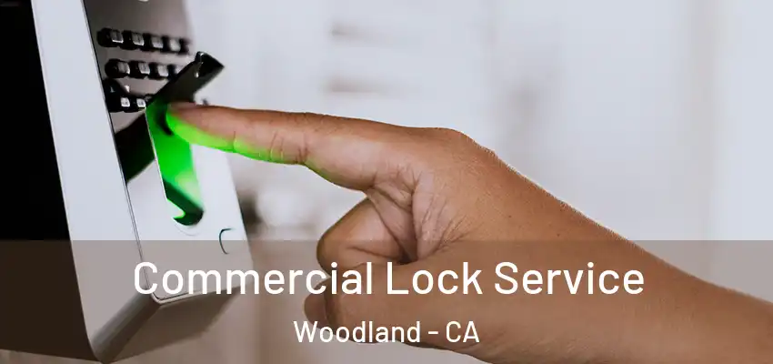  Commercial Lock Service Woodland - CA