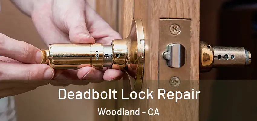  Deadbolt Lock Repair Woodland - CA