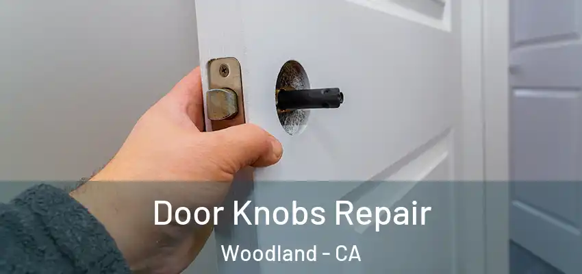  Door Knobs Repair Woodland - CA