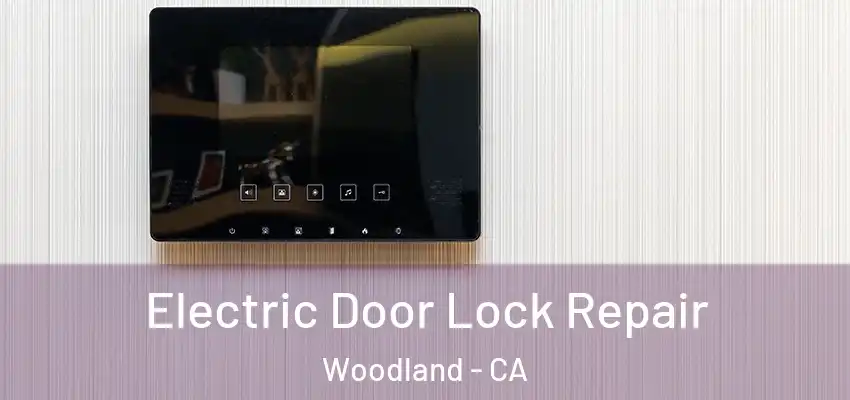  Electric Door Lock Repair Woodland - CA