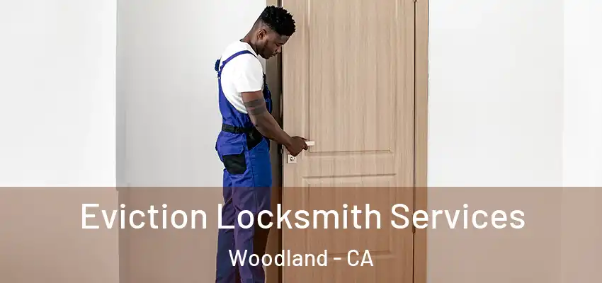  Eviction Locksmith Services Woodland - CA