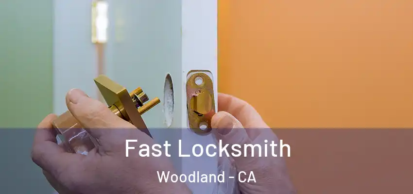  Fast Locksmith Woodland - CA