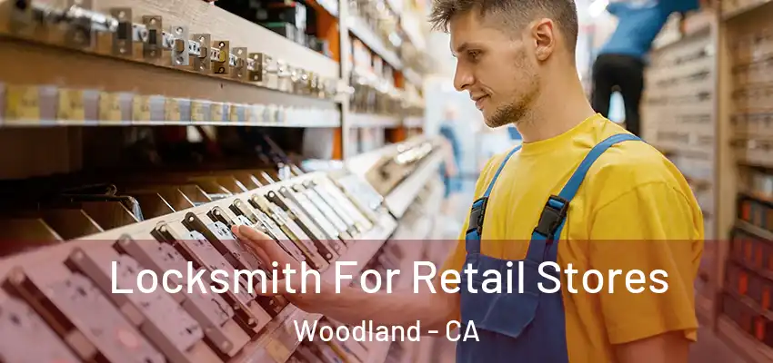  Locksmith For Retail Stores Woodland - CA