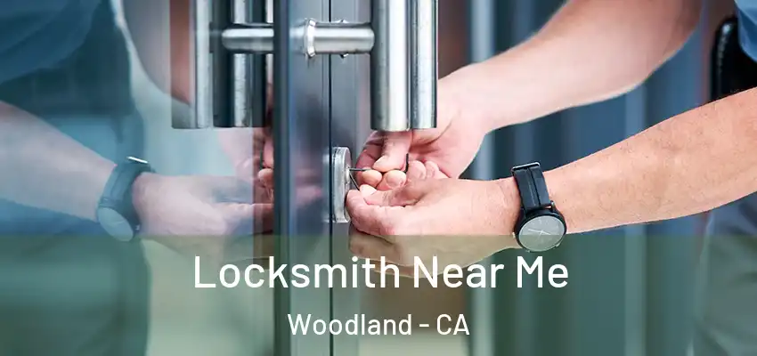  Locksmith Near Me Woodland - CA