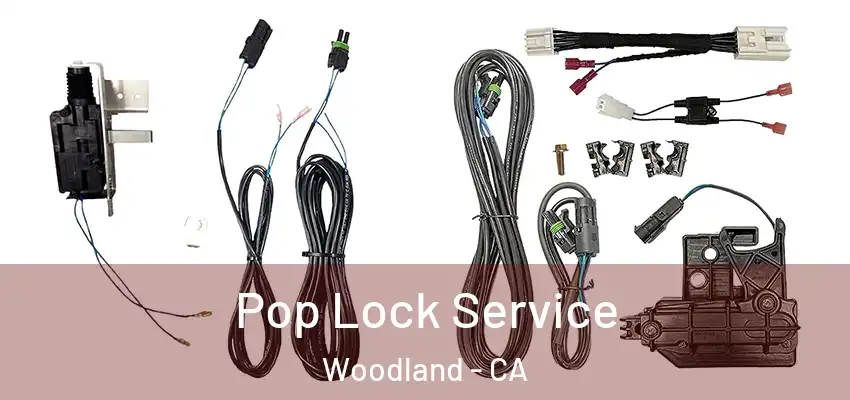  Pop Lock Service Woodland - CA