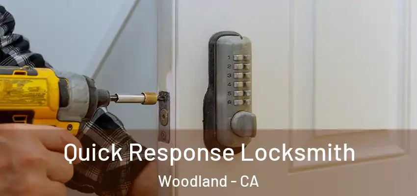  Quick Response Locksmith Woodland - CA