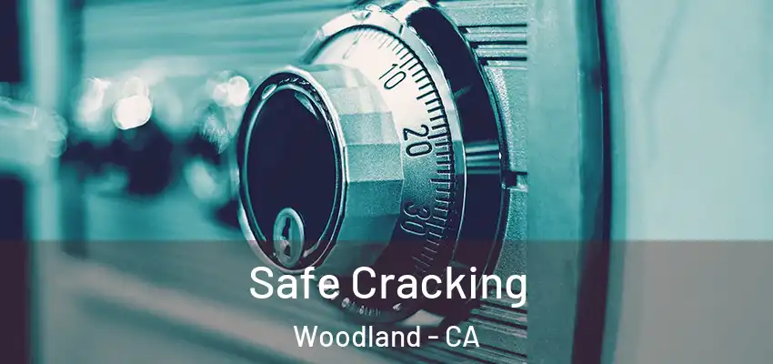  Safe Cracking Woodland - CA
