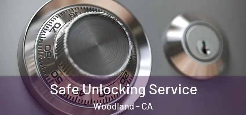  Safe Unlocking Service Woodland - CA
